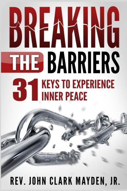 Mayden Jr. - Breaking the Barriers  31 Keys to Experience Inner Peace