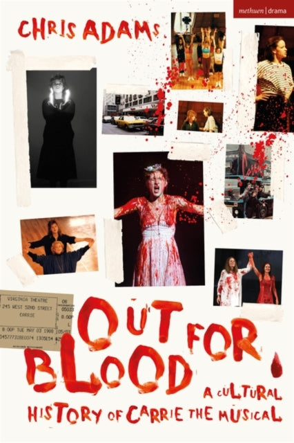 Chris Adams - Out For Blood : A Cultural History of Carrie the Musical