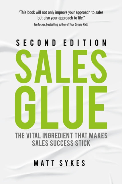 Matt Sykes - Sales Glue   The vital ingredient that makes sales succes