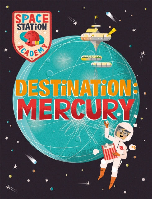 Sally Spray - Space Station Academy: Destination Mercury - Hardback