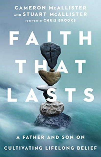 Chris Brooks - Faith That Lasts   A Father and Son on Cultivating Life