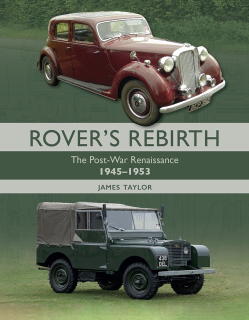 James Taylor - Rover Rebirth : The Post War Renaissance 1945-1953 - Ne