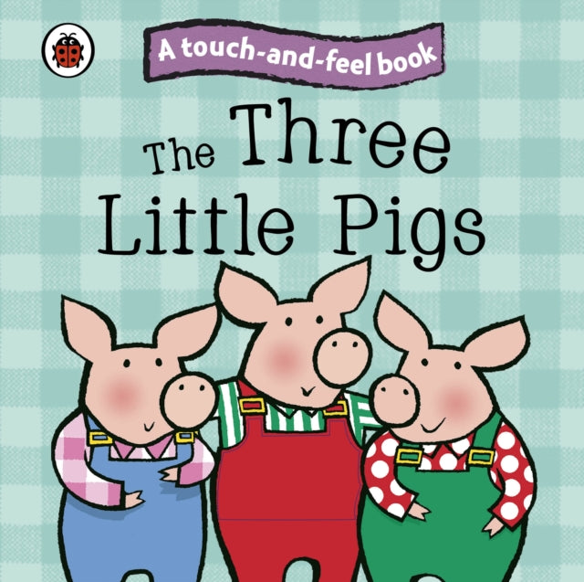 Three Little Pigs: Ladybird Touch and Feel Fairy Tales - Board book