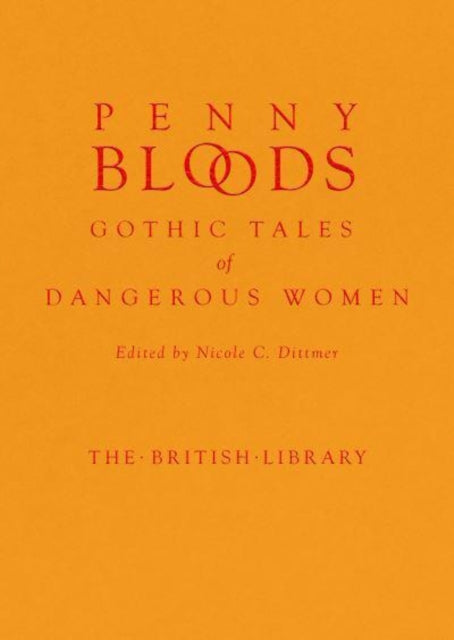 Penny Bloods : Gothic Tales of Dangerous Women - Hardback