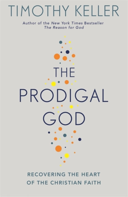 Timothy Keller - Prodigal God : Recovering the heart of the Christian