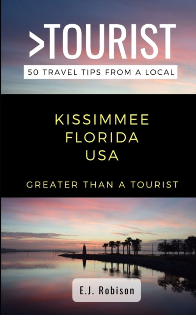ourist - -Kissimmee Florida  USA  50 Travel Tips from a Local - New pa