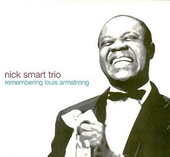 Nick Smart Trio - Remembering Louis Armstrong - CD