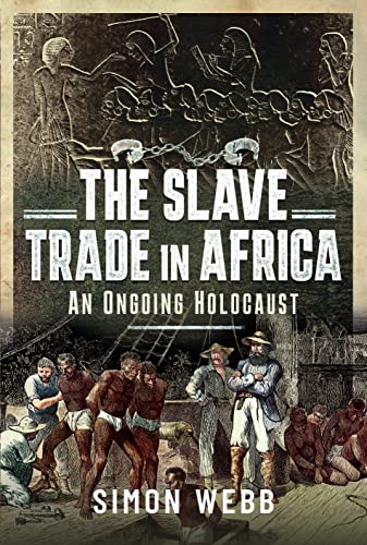 Simon Webb - Slave Trade in Africa : An Ongoing Holocaust - Hardback