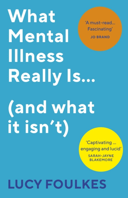 Lucy Foulkes - What Mental Illness Really Is... (and what it isn't