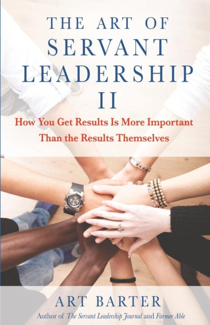 Barter - of Servant Leadership II  How You Get Results Is More Importa