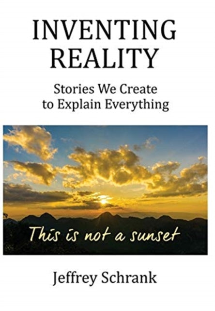 Schrank - Inventing Reality: Stories We Create To Explain Everything -