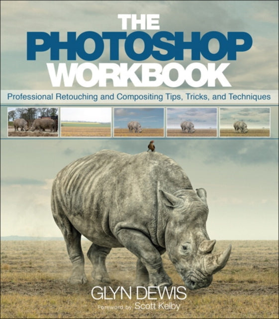 Glyn Dewis - Photoshop Workbook : Professional Retouching and Composit