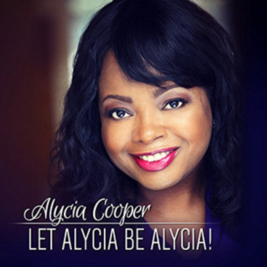 COOPER ALYCIA - LET ALYCIA BE ALYCIA - CD