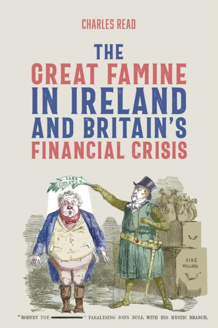 Charles Read - Great Famine in Ireland and Britain's Financial Cri