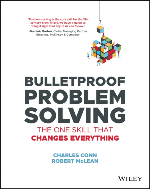 Robert McLean - Bulletproof Problem Solving : The One Skill That Chang