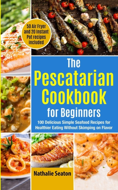 Body You Deserv - Pescatarian Cookbook for Beginners  100 Delicious Si