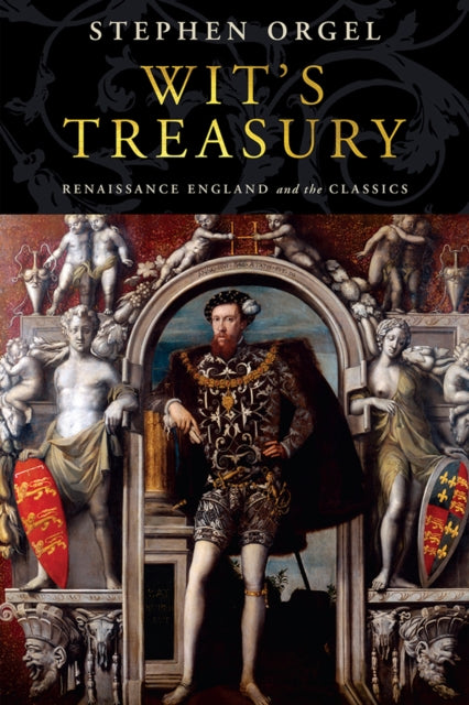 Stephen Orgel - Wit's Treasury : Renaissance England and the Class