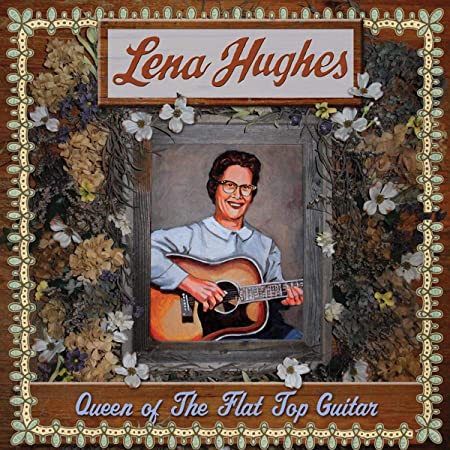 LENA HUGHES - QUEEN OF THE FLAT TOP GUITAR - CD