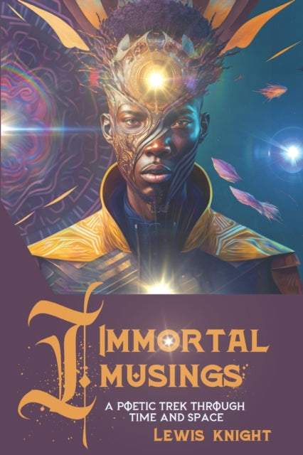 Knight - Immortal Musings  A Poetic Trek Through Space and Time - New