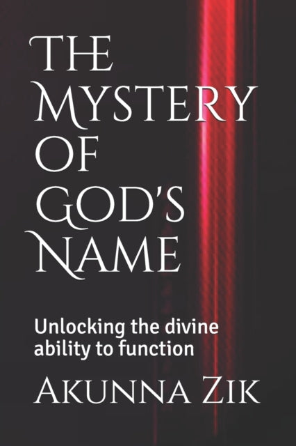 Ugwuagu - Mystery of God's Name  Unlocking the divine ability to funct