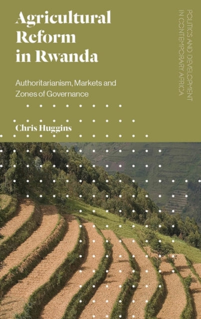 Chris Huggins - Agricultural Reform in Rwanda : Authoritarianism, Mark