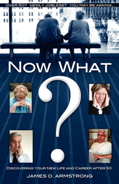 Armstrong - Now What? Discovering Your New Life and Career After 50 -