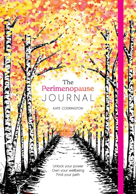 Kate Codrington - Perimenopause Journal : Unlock Your Power, Own Your