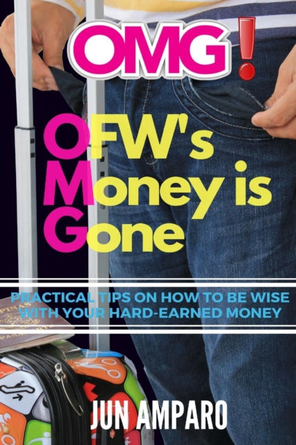 Amparo - OMG! OFW's Money is Gone: Practical Tips On How to be Wise wi