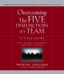 Patrick M. Lencioni - Overcoming the Five Dysfunctions of a Team : A F