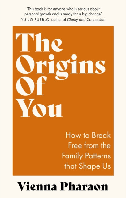 Vienna Pharaon - Origins of You : How to Break Free from the Family Pa