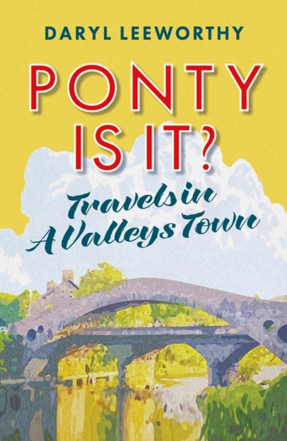 Daryl Leeworthy - Ponty is it? : Travels in a Valleys Town - Paperback