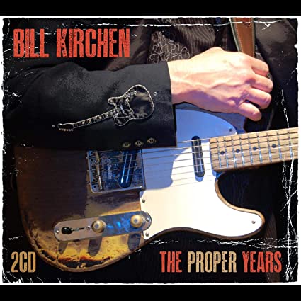 BILL KIRCHEN - PROPER YEARS - CD