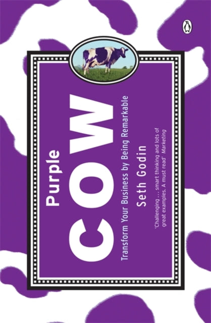 Seth Godin - Purple Cow : Transform Your Business by Being Remarkable