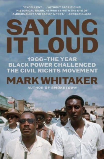 Mark Whitaker - Saying It Loud : 1966—The Year Black Power Challenge