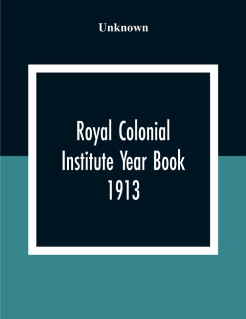 Unknown - Royal Colonial Institute Year Book 1913 - paperback or softb
