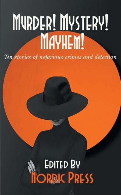 Mendees - Murder! Mystery! Mayhem  Ten stories of nefarious crimes and