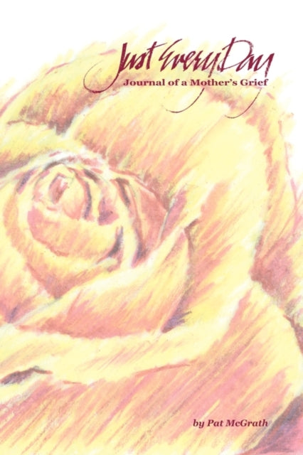 Pat McGrat - Just Every Day  Journal of a Mother's Grief - New paperba