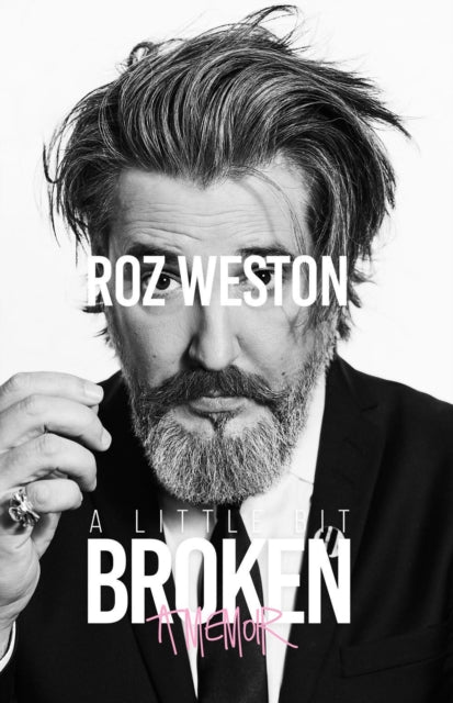 Roz Weston - A Little Bit Broken : A Memoir - Hardback