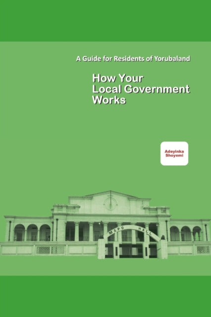 Shoyemi - How Your Local Government Works - New paperback or softback