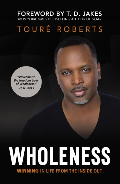 .D. Jakes - Wholeness : Winning in Life from the Inside Out - New Pape