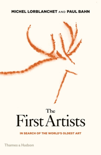 Paul Bahn - First Artists : In Search of the World's Oldest Art -