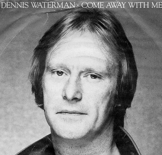 Dennis Waterman - Come Away With Me - Used Vinyl Record 7"
