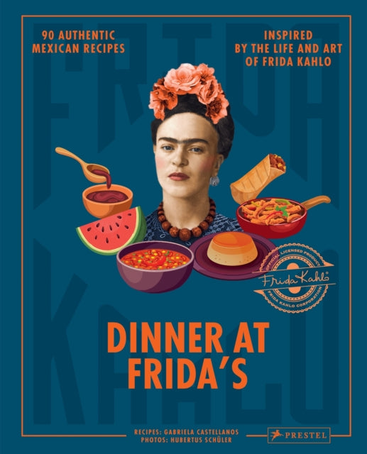 Gabriela Castellanos - Dinner At Frida&#39;s : 90 Authentic Mexican Re