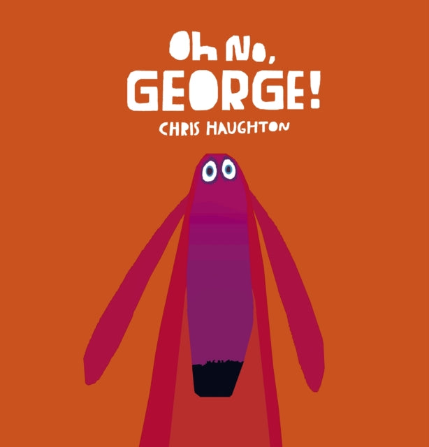 Chris Haughton - Oh No, George! - Board book