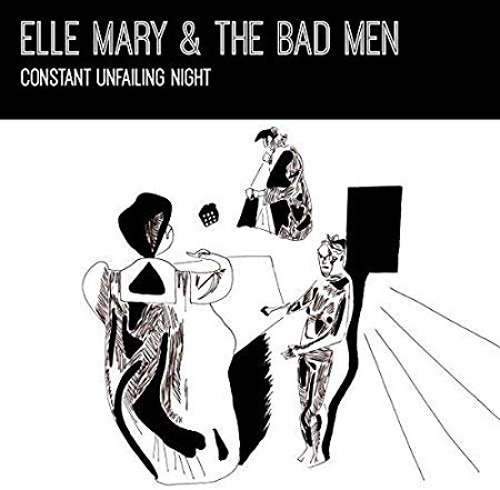 Elle Mary & The Bad - Constant Unfailing Night - New CD