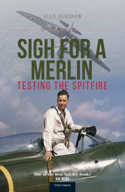 Alex Henshaw - Sigh For A Merlin : Testing The Spitfire - New Paperbac
