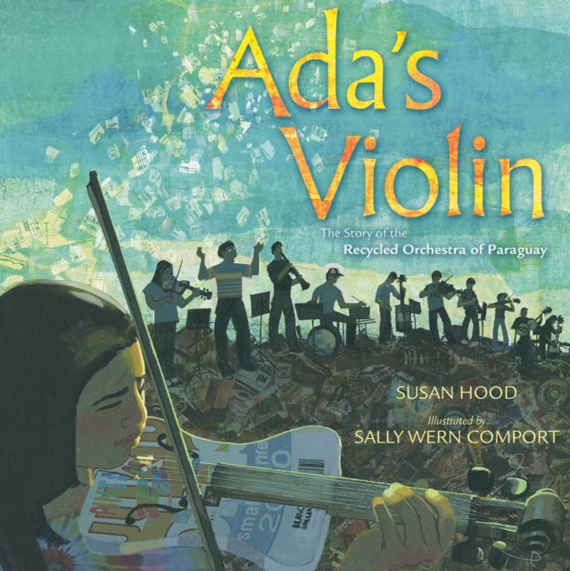 Susan Hood - Ada's Violin : The Story of the Recycled Orchestra of