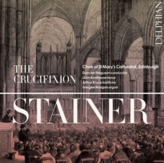 CHOIR OF ST MARYS CA - STAINER THE CRUCIFIXION - CD