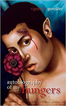 Rigoberto Gonzalez - Autobiography of My Hungers - New Paperback