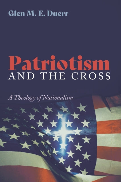 Duerr - Patriotism and the Cross - New paperback or softback